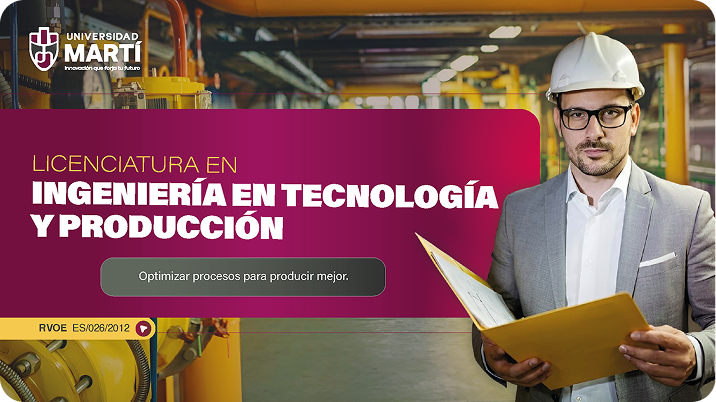 Licenciatura en Ingeniería en Tecnología y Producción